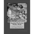 Standard Perfection Poultry Book: A Complete Description of Chicken Breeds, Turkeys, Ducks and Geese