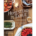 The Homestead-To-Table Cookbook: Over 200 Simple Recipes to Savor a Sustainable Lifestyle