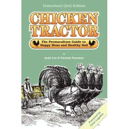 Chicken Tractor: The Permaculture Guide to Happy Hens and Healthy Soil, Homestead (3rd) Edition