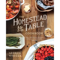 The Homestead-To-Table Cookbook: Over 200 Simple Recipes to Savor a Sustainable Lifestyle