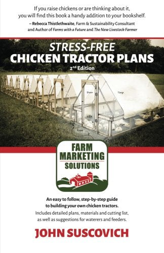 Stress-Free Chicken Tractor Plans: An Easy to Follow, Step-by-Step Guide to Building Your Own Chicken Tractors. - Farmer Brad LLC